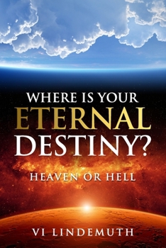 Paperback Where Is Your Eternal Destiny?: Heaven or Hell Book