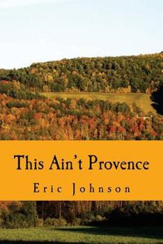 Paperback This Ain't Provence: A Year Above the Cheddar Curtain Book