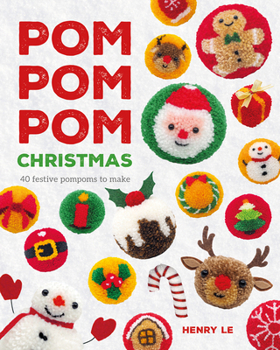 POM POM POM Christmas: 40 Festive Pompoms to Make