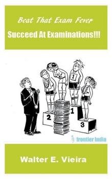 Paperback Beat The Exam Fever: Succeed at Examinations!!! Book