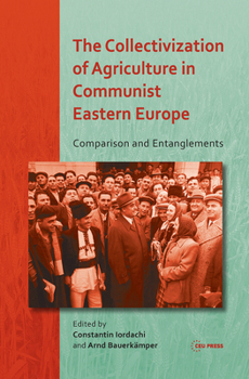 Hardcover The Collectivization of Agriculture in Communist Eastern Europe: Comparison and Entanglements Book