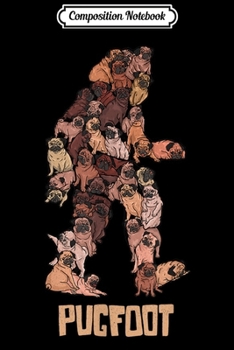 Composition Notebook: Pugfoot Pug Bigfoot - Funny Pugs Sasquatch Dog Pun  Journal/Notebook Blank Lined Ruled 6x9 100 Pages