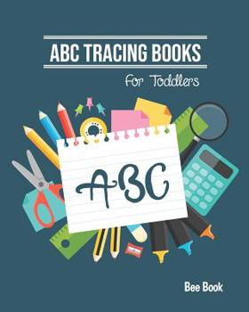 ABC Tracing Books For Toddlers: Coloring And Letter Tracing Book for Preschoolers 3-5 & Kindergarten, Letter Tracing Books for Kids Ages 3-5 & Kindergarten and Letter Tracing Workbook