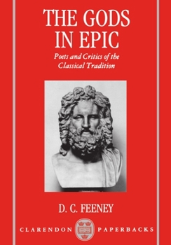 Paperback The Gods in Epic: Poets and Critics of the Classical Tradition Book