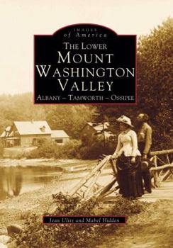 The Lower Mount Washington Valley: Albany, Tamworth, Ossipee - Book  of the Images of America: New Hampshire