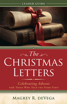 Paperback The Christmas Letters Leader Guide: Celebrating Advent with Those Who Told the Story First Book