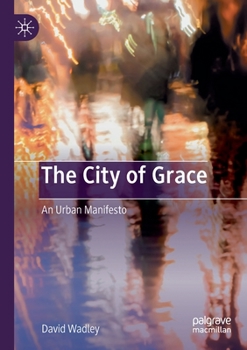 Paperback The City of Grace: An Urban Manifesto Book