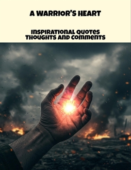 Paperback A Warrior'S Heart: Inspirational Quotes Thoughts And Comments Book