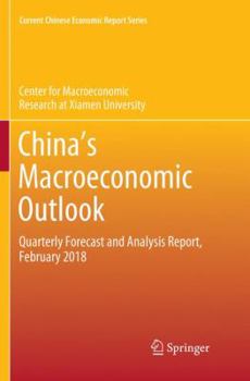 Paperback China's Macroeconomic Outlook: Quarterly Forecast and Analysis Report, February 2018 Book