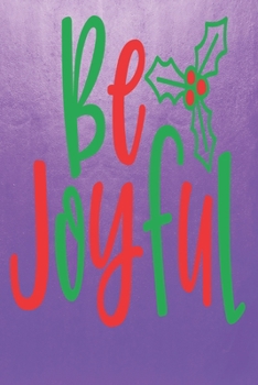 Paperback Be Joyful: Christian Christmas Themed Blank Notebook/Journal 6" x 9" 120 Pages - With Date Space Book