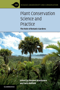Paperback Plant Conservation Science and Practice: The Role of Botanic Gardens Book