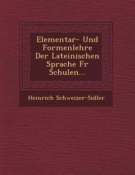 Paperback Elementar- Und Formenlehre Der Lateinischen Sprache Fur Schulen... [German] Book