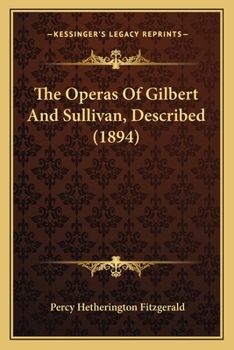 Paperback The Operas Of Gilbert And Sullivan, Described (1894) Book