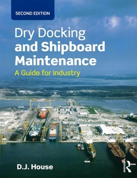 Paperback Dry Docking and Shipboard Maintenance: A Guide for Industry Book