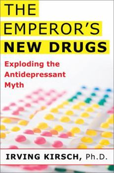Hardcover The Emperor's New Drugs: Exploding the Antidepressant Myth Book