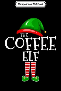 Paperback Composition Notebook: The Coffee Elf Group Matching Family Christmas Gifts Journal/Notebook Blank Lined Ruled 6x9 100 Pages Book