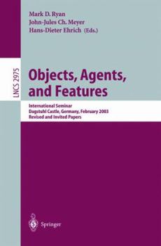 Paperback Objects, Agents, and Features: International Seminar, Dagstuhl Castle, Germany, February 16-21, 2003, Revised and Invited Papers Book