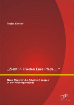 Paperback "Zieht in Frieden Eure Pfade, ...: Neue Wege für die Arbeit mit Jungen in der Kirchengemeinde [German] Book