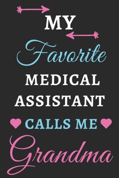 My Favorite Medical Assistant Calls Me Grandma: lined notebook,Medical Assistant gift