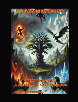 Paperback Legends of Thaloranth Menagerie A Bestiary of Valororanth Book