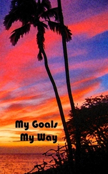 My Goals My Way: Undated goal tracker with flexible calendar journal Watercolor series Orange Sunset (Goal Trackers)