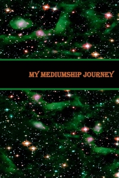 Paperback My Mediumship Journey: A Handy Way to Keep Track Of Your Readings & Experience Book