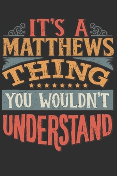 It's A Matthews You Wouldn't Understand: Want To Create An Emotional Moment For The Matthews Family? Show The Matthews's You Care With This Personal ... Surname Planner Calendar Notebook Journal