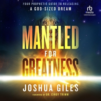 Audio CD Mantled for Greatness: Your Prophetic Guide to Releasing a God-Sized Dream Book