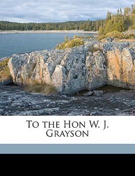Paperback To the Hon W. J. Grayson Book