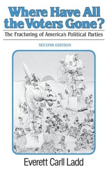 Paperback Where Have All the Voters Gone?: The Fracturing of America's Political Parties, second edition Book