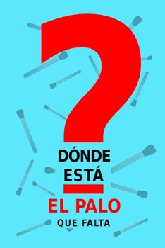 Dónde está el palo que falta (Spanish Edition)