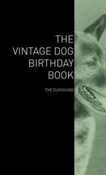 Hardcover The Vintage Dog Birthday Book - The Elkhound Book