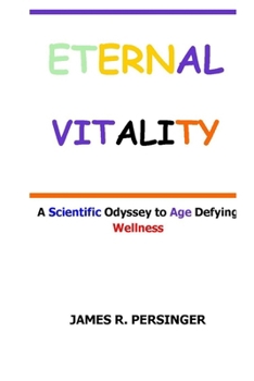 ETERNAL VITALITY: A Scientific Odyssey to Age Defying Wellness