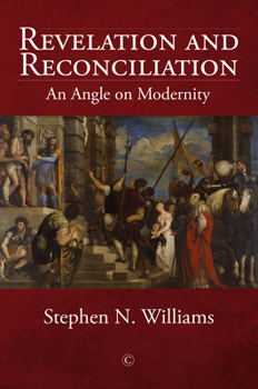 Hardcover Revelation and Reconciliation: An Angle on Modernity Book