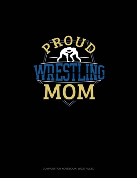 Paperback Proud Wrestling Mom: Composition Notebook: Wide Ruled Book