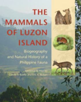 Hardcover The Mammals of Luzon Island: Biogeography and Natural History of a Philippine Fauna Book