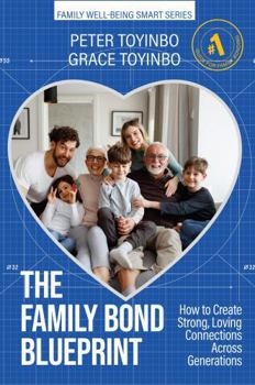 Paperback The Family Bond Blueprint: How to Create Strong, Loving Connections Across Generations Book