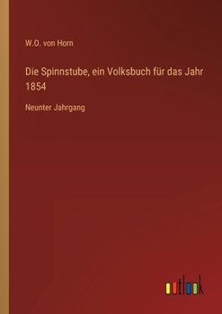 Paperback Die Spinnstube, ein Volksbuch für das Jahr 1854: Neunter Jahrgang [German] Book