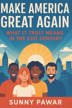 Paperback Make America Great Again: What It Truly Means in the 21st Century Book