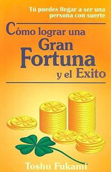 Paperback Como Lograr una Gran Fortuna y el Exito = How to Achieve Fortune and Success [Spanish] Book