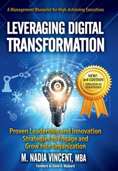 Leveraging Digital Transformation: Proven Leadership and Innovation Strategies to Engage and Grow Your Organization