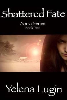 Shattered Fate - Book #2 of the Aorra