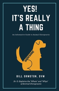 Paperback Yes! It's Really A Thing: An Informative Guide to Animal Chiropractic Book
