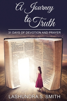 Paperback A Journey To Truth: 31 Days Of Devotion And Prayer Book