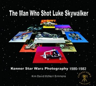 Kenner Star Wars Photography 1980-1982 - Collector's Edition : Deluxe Volume