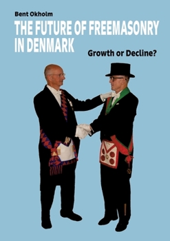 Paperback The Future of Freemasonry in Denmark: Growth or Decline? Book