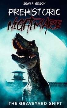 Paperback Prehistoric Nightmare: The Graveyard Shift Book