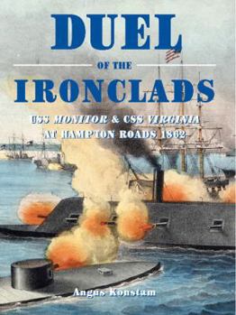 Hardcover Duel of the Ironclads: USS Monitor and CSS Virginia at Hampton Roads 1862 Book