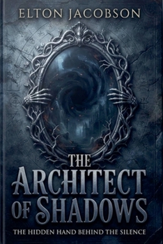 Paperback The Architect of Shadows: The Hidden Hand Behind the Silence Book