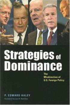 Paperback Strategies of Dominance: The Misdirection of U.S. Foreign Policy Book